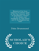 Memoirs of Sir Ewen Cameron of Locheill, Chief of the Clan Cameron With an Introductory Account of the History and Antiquities of That Family and of the Neighbouring