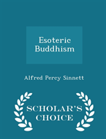 Esoteric Buddhism - Scholar's Choice Edition 