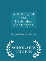 History of the Hyderabad Contingent - Scholar's Choice Edition 