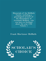 Memorials of the McMath Family; Including a Genealogical Account of the Descendants of Archibald 