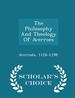 Philosophy and Theology of Averroes - Scholar's Choice Edition 