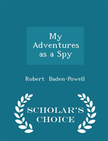 My Adventures as a Spy - Scholar's Choice Edition 