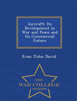 Aircraft Its Development in War and Pea