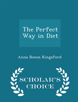 Perfect Way in Diet - Scholar's Choice Edition 