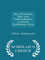Altindische Neu- Und Vollmondsopfer in Seiner Einfachsten Form - Scholar's Choice Edition 