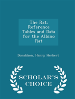 Rat; Reference Tables and Data for the Albino Rat - Scholar's Choice Edition 