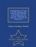 Autobiography of James L. Smith Including Also, Reminiscences