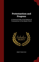 Protestantism and Progress A Historical Study of the Rela