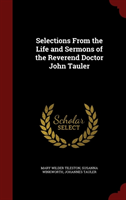 Selections from the Life and Sermons of the Reverend Doctor John Tauler 