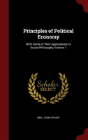Principles of Political Economy With Some of Their Application