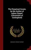 Perpetual Curate, by the Author of 'Salem Chapel'. (Chronicles of Carlingford) 