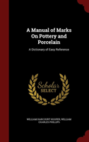 Manual of Marks on Pottery and Porcelain A Dictionary of Easy Reference