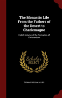 Monastic Life from the Fathers of the Desert to Charlemagne Eighth Volume of the Formation