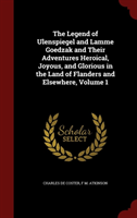 Legend of Ulenspiegel and Lamme Goedzak and Their Adventures Heroical, Joyous, and Glorious in the 