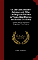 On the Occurrence of Artesian and Other Underground Waters in Texas, New Mexico, and Indian Together with the Geology and