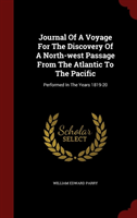 Journal of a Voyage for the Discovery of a North-West Passage from the Atlantic to the Pacific Performed in the Years 1819-20