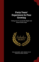 Forty Years' Experience in Pear Growing Telling How to Avoid the Bligh
