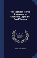 Problem of Two Prologues to Chaucer's Legend of Good Women