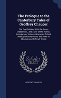 Prologue to the Canterbury Tales of Geoffrey Chaucer The Text Collated with the Seven Oldest Mss., and a Life of the Author, Introductory Notices,