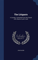 Litigants A Comedy. Translated from the