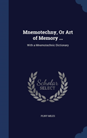 Mnemotechny, or Art of Memory ... With a Mnemotechnic Dictionary