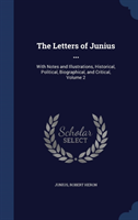 Letters of Junius ... With Notes and Illustrations,