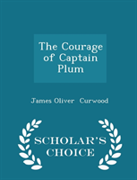 Courage of Captain Plum - Scholar's Choice Edition 