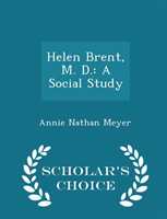 Helen Brent, M. D. A Social Study - Scholar's Cho