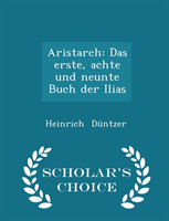 Aristarch Das Erste, Achte Und Neunte Bu