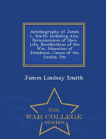 Autobiography of James L. Smith Including Also, Reminiscences