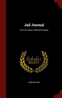 Jail Journal Or, Five Years in British Pris