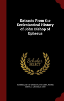 Extracts from the Ecclesiastical History of John Bishop of Ephesus 