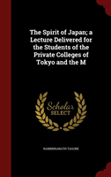 Spirit of Japan; A Lecture Delivered for the Students of the Private Colleges of Tokyo and the M 