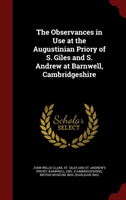 Observances in Use at the Augustinian Priory of S. Giles and S. Andrew at Barnwell, Cambridgeshire
