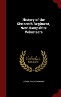 History of the Sixteenth Regiment, New Hampshire Volunteers 