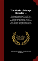 Works of George Berkeley ... Philosophical Works, 1734-52: The Analyst. a Defence of Free-Thinking in Mathematics. Reasons for