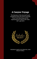 Canyon Voyage The Narrative of the Second Powell Expedition Down the Green-Colorado River from Wyoming, and the