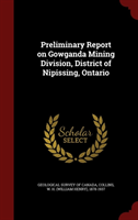 Preliminary Report on Gowganda Mining Division, District of Nipissing, Ontario 