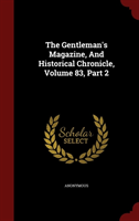 Gentleman's Magazine, and Historical Chronicle, Volume 83, Part 2 