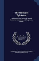 Works of Epictetus Consisting of His Discourses,