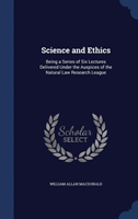 Science and Ethics Being a Series of Six Lectures