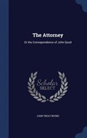 Attorney Or the Correspondence of John