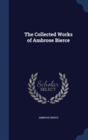 Collected Works of Ambrose Bierce 