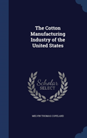 Cotton Manufacturing Industry of the United States 