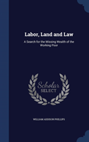 Labor, Land and Law A Search for the Missing Wealt