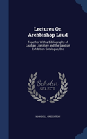 Lectures on Archbishop Laud Together with a Bibliography o