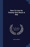How to Live on Twenty-Four Hours a Day 