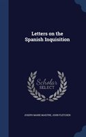 Letters on the Spanish Inquisition 