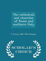 Cathedrals and Churches of Rome and Southern Italy - Scholar's Choice Edition 