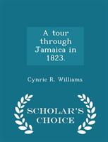 Tour Through Jamaica in 1823. - Scholar's Choice Edition 